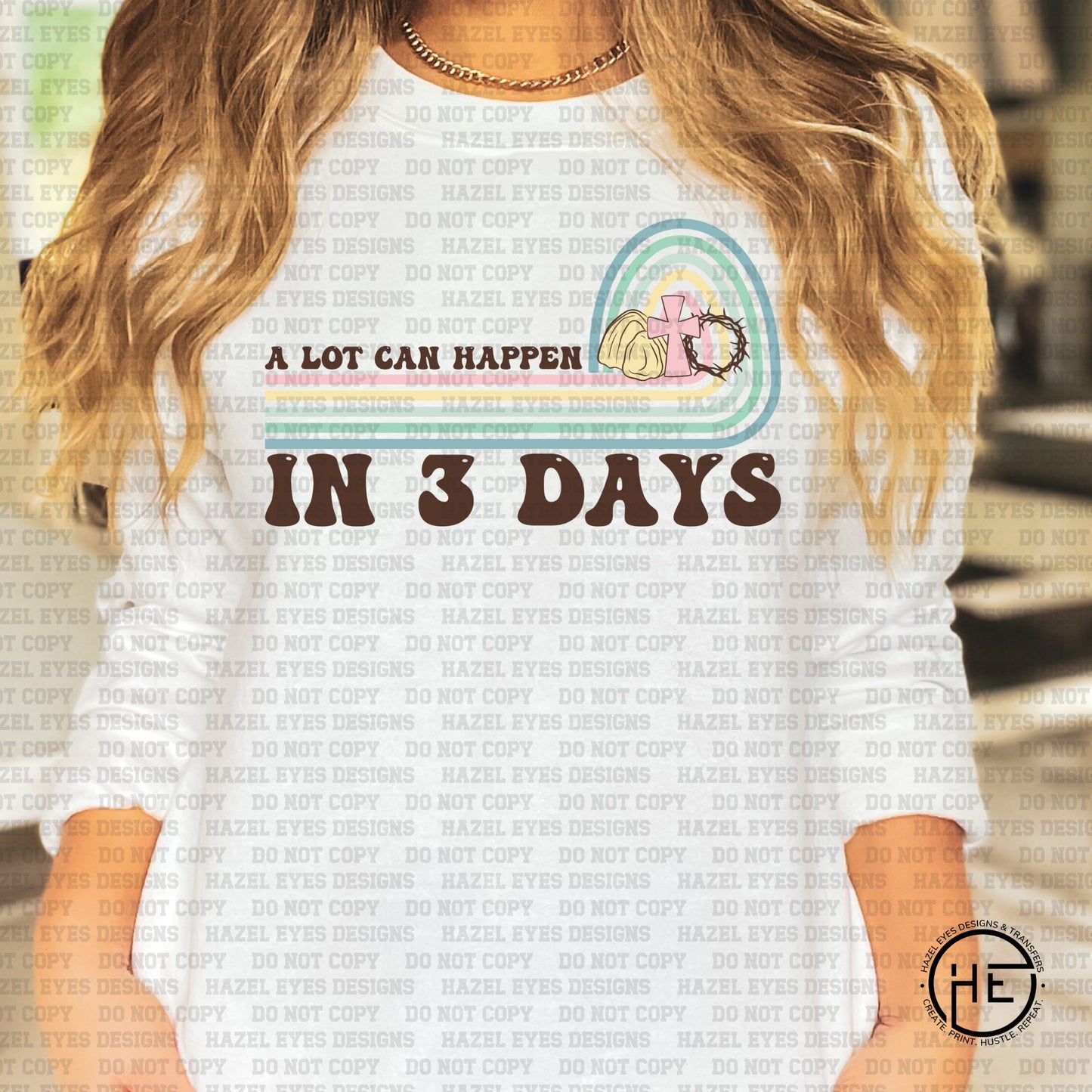 A Lot Can Happen in 3 Days - DTF Transfer