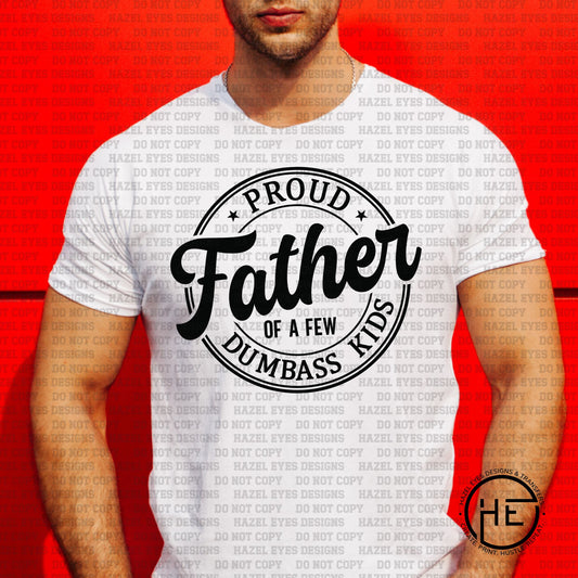 Proud Father of Dumb*ss Kids Dark - DTF Transfer