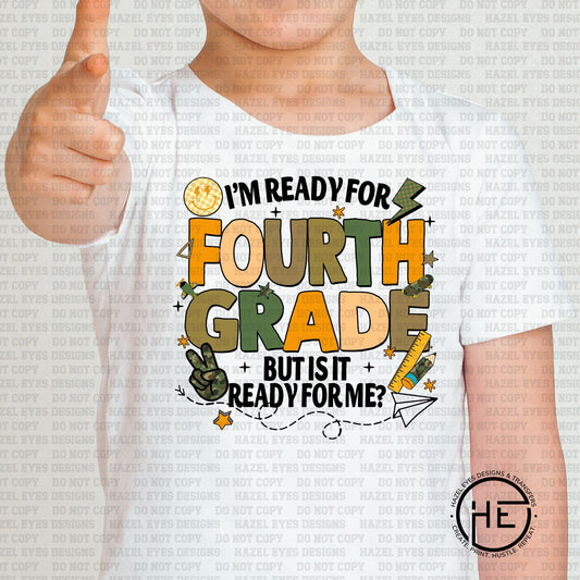 Is 4th Grade Ready for Me - DTF Transfer