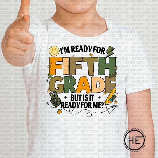 Is 5th Grade Ready for Me - DTF Transfer