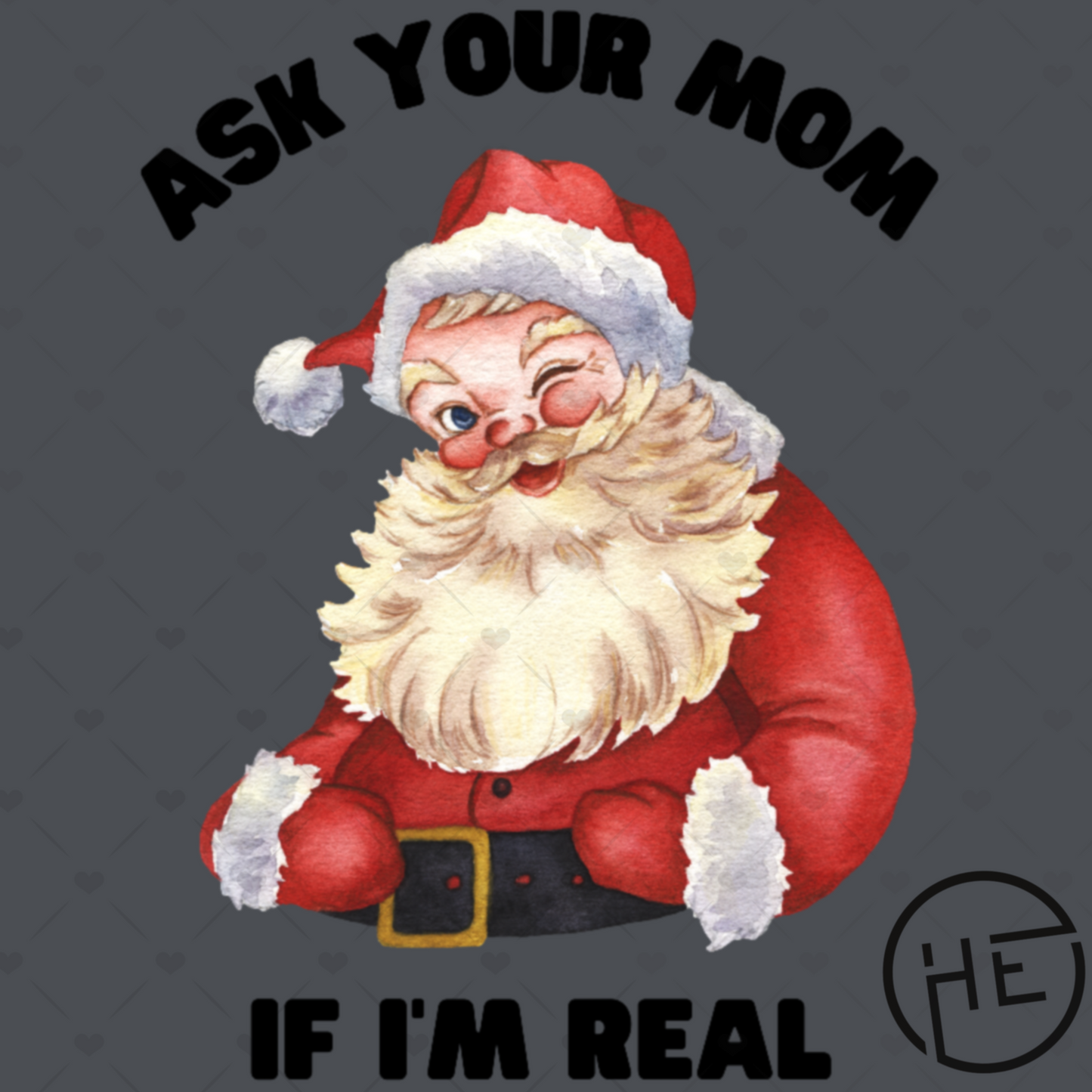 Ask Your Mom If I’m Real - DTF Transfer