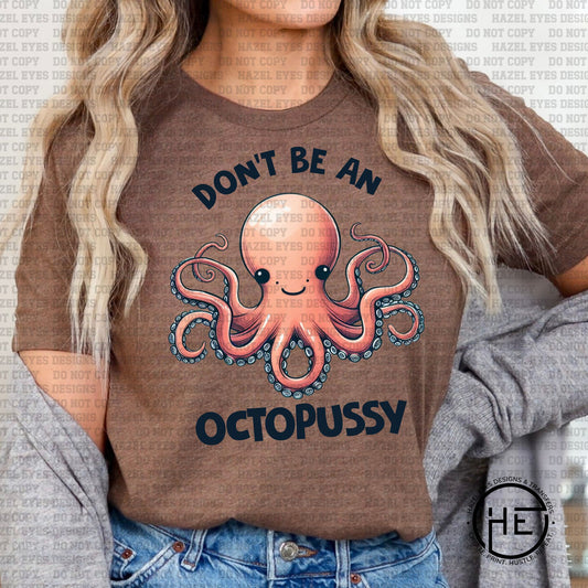 Don't be an Octopussy - DTF Transfer