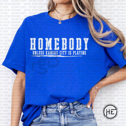Homebody Unless KC is Playing White - DTF Transfer