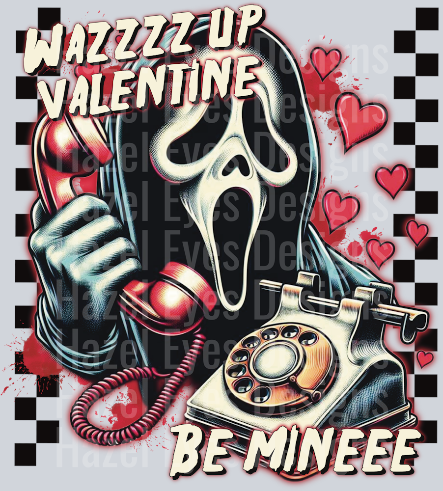 Wazzz up valentine be mineee
