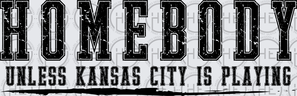 Homebody Unless KC is Playing Black - DTF Transfer
