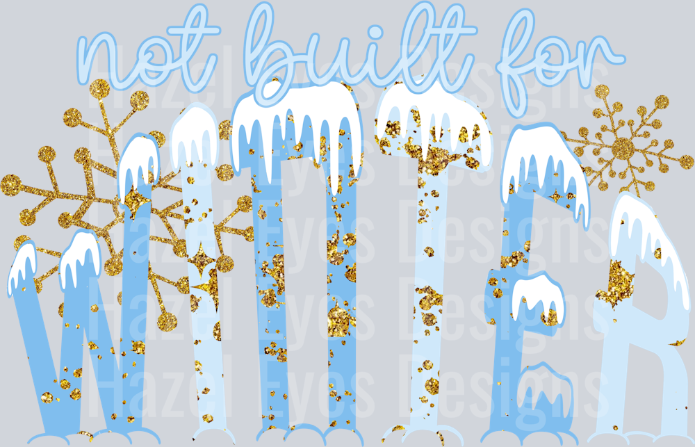 NOT BUILT FOR WINTER